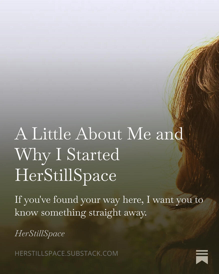 A little about me and why I started HerStillSpace.